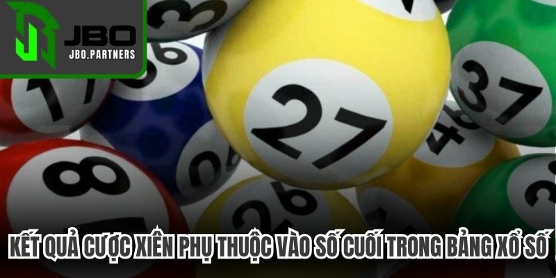 Kết quả cược xiên phụ thuộc vào các con số cuối trong bảng xổ số