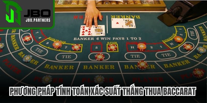 Phương pháp tính toán xác suất thắng thua Baccarat trước khi cược