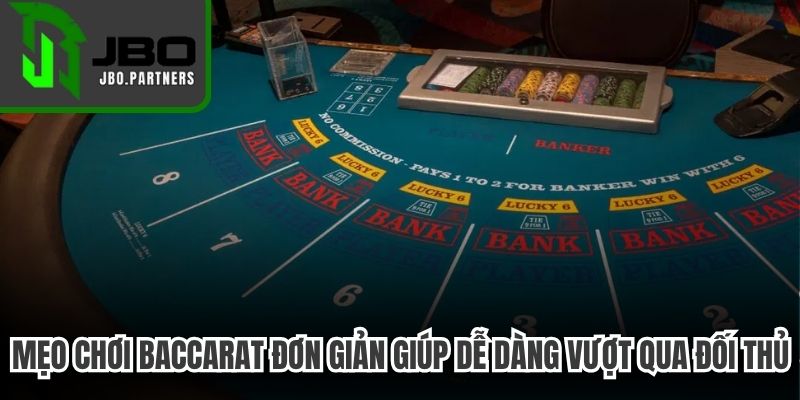 Mẹo chơi Baccarat đơn giản giúp bạn dễ dàng vượt qua mọi đối thủ