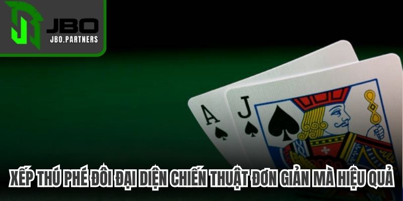 Xếp thú phé đôi đại diện một chiến thuật đơn giản mà hiệu quả