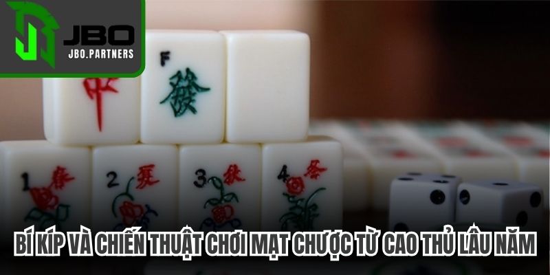 Bí kíp và chiến thuật chơi Mạt Chược từ cao thủ lâu năm