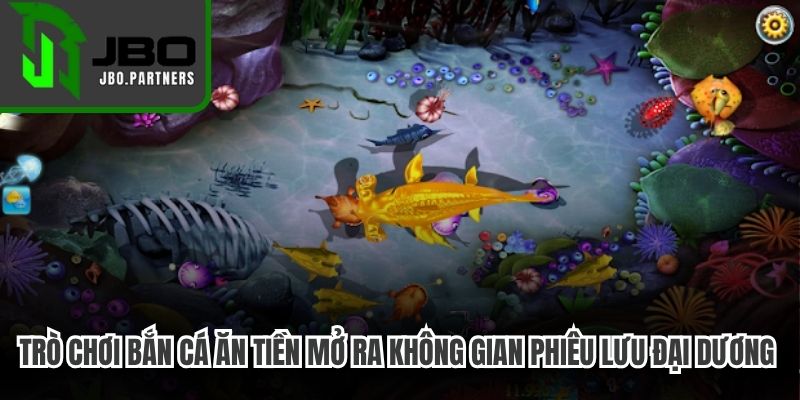Trò chơi bắn cá ăn tiền mở ra không gian phiêu lưu đại dương đầy màu sắc